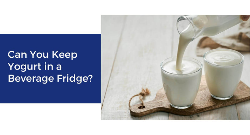 Can You Keep Yogurt in a Beverage Fridge?