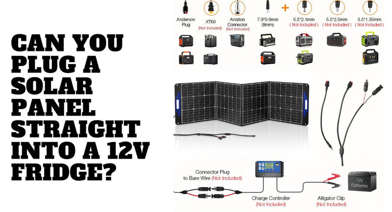 Can You Plug a Solar Panel Straight into a 12V Fridge?