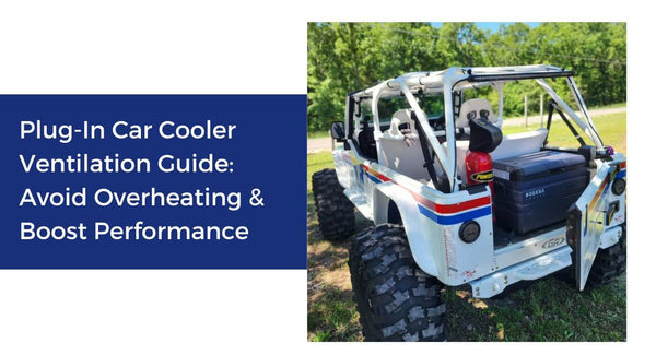 Plug-In Car Cooler Ventilation Guide: Avoid Overheating & Boost Performance